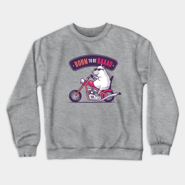 Born To be Bad Crewneck Sweatshirt by zoljo